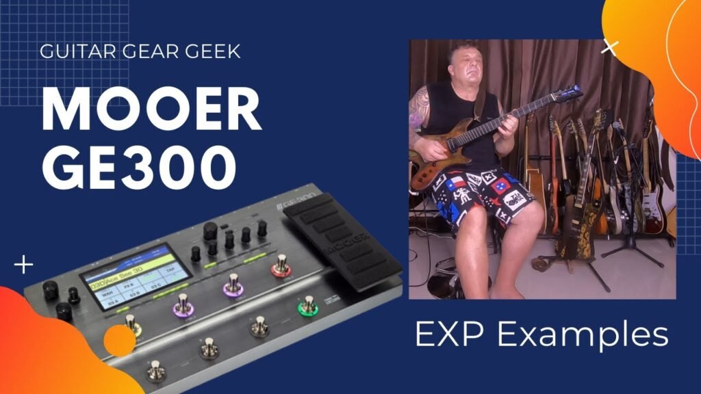 Mooer GE300 Expression Pedal Examples of Use Guitar Gear Geek